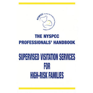 <center>The NYSPCC Professionals' Handbook: Supervised Visitation Services for High-Risk Families